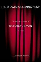 The Drama is Coming Now - The Theater Criticism of  1961-1991 (Hardcover) - Richard Gilman Photo