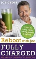 Reboot with Joe: Fully Charged - 7 Keys to Losing Weight, Staying Healthy and Thriving - Juice on with the Creator of Fat, Sick & Nearly Dead (Paperback) - Joe Cross Photo