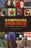 Composing Apartheid - Essays on the Music of Apartheid (Paperback) - Grant Olwage Photo