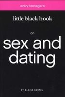 Every Teenager's Little Black Book on Sex and Dating (Paperback) - Blaine Bartel Photo