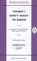 Things I Don't Want to Know (Paperback) - Deborah Levy Photo