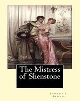 The Mistress of Shenstone. by - Florence L. Barclay, Illustyrated By: F. H. Townsend (1868-1920): Decoration By: Margaret (Neilson) Armstrong (1867-1944) Was a 20th-Century American Designer, Illustrator, and Author. (Paperback) - Florence L Barclay Photo
