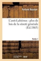 L'Anti-Labienus: Plus de Lois de La Surete Generale. Partie 1 - , Juste Appreciation de L'Empereur Napoleon III (French, Paperback) - Roustan F Photo