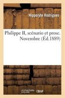 Philippe II, Scenario Et Prose. Novembre 1889 (French, Paperback) - Rodrigues H Photo