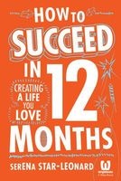 How to Succeed in 12 Months - Creating a Life You Love (Paperback) - Serena Star Leonard Photo