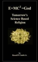 E=mc2 =God - Tomorrow's Science Based Religion (Paperback) - Russell W Smith Jr Photo