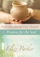Prayers from the Heart and Promises for the Soul (Hardcover) - Elize Parker Photo
