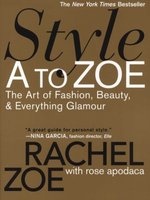 Style A to Zoe - The Art of Fashion, Beauty, and Everything Glamour (Paperback) - Rachel Zoe Photo