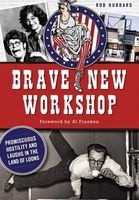 Brave New Workshop - Promiscuous Hostility and Laughs in the Land of Loons (Paperback) - Rob Hubbard Photo