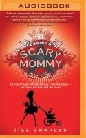 Confessions of a Scary Mommy - An Honest and Irreverent Look at Motherhood - The Good, the Bad, and the Scary (MP3 format, CD) - Jill Smokler Photo