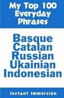 My Top 100 Everyday Phrases - Basque, Catalan, Russian, Ukrainian, and Javanese-Indonesian (Paperback) - Instant Immersion Photo