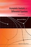 Asymptotic Analysis of Differential Equations (Hardcover, Revised edition) - Roscoe B White Photo