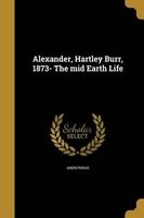 Alexander, Hartley Burr, 1873- The Mid Earth Life (Paperback) -  Photo