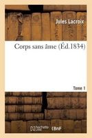 Corps Sans AME. Tome 1 (French, Paperback) - LaCroix J Photo