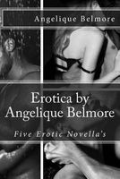 Erotica by  - 5 Erotic Novella's (Paperback) - Angelique Belmore Photo