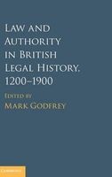 Law and Authority in British Legal History, 1200-1900 (Hardcover) - Mark Godfrey Photo