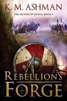 Rebellion's Forge (Paperback) - K M Ashman Photo