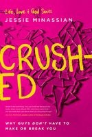 Crushed - Why Guys Don't Have to Make or Break You (Paperback) - Jessie Minassian Photo