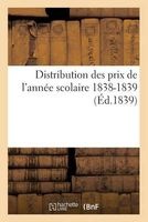 Distribution Des Prix de L'Annee Scolaire 1838-1839 Discours (French, Paperback) - George Adolphe Carl Photo