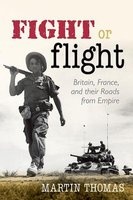 Fight or Flight - Britain, France, and Their Roads from Empire (Hardcover) - Thomas F Martin Photo