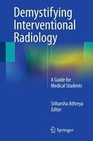 Demystifying Interventional Radiology 2016 - A Guide for Medical Students (Paperback) - Sriharsha Athreya Photo