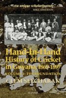 Hand-In-Hand: History of Cricket in Guyana, 1865-1897 - Volume 1: The Foundation (Paperback) - Clem Seecharan Photo