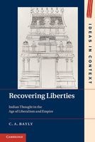 Recovering Liberties - Indian Thought in the Age of Liberalism and Empire (Paperback) - C A Bayly Photo