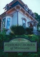 Historic Homes of Minnesota (Paperback) - Roger G Kennedy Photo