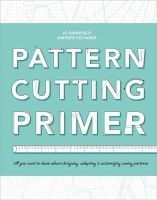 The Pattern Cutting Primer - All You Need to Know About Designing, Adapting & Customising Sewing Patterns (Paperback, New) - Andrew Richards Photo