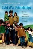 Cold War Friendships - Korea, Vietnam, and Asian American Literature (Paperback) - Josphine Nock Hee Park Photo