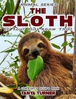 The Sloth Do Your Kids Know This? - A Children's Picture Book (Paperback) - Tanya Turner Photo