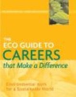 The ECO Guide to Careers That Make a Difference - Environmental Work for a Sustainable World (Paperback) - Environmental Careers Organization Photo