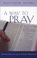 A Way to Pray - A Biblical Method for Enriching Your Prayer Life and Language by Shaping Your Words with Scripture (Hardcover) - Matthew Henry Photo