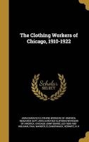 The Clothing Workers of Chicago, 1910-1922 (Hardcover) - Amalgamated Clothing Workers of America Photo