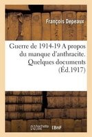 Guerre de 1914-19 a Propos Du Manque D'Anthracite. Quelques Documents (French, Paperback) - Depeaux F Photo