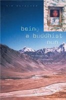 Being a Buddhist Nun - The Struggle for Enlightenment in the Himalayas (Hardcover) - Kim Gutschow Photo