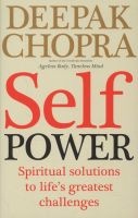 Self Power - Spiritual Solutions to Life's Greatest Challenges (Paperback) - Deepak Chopra Photo