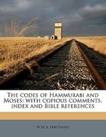 The Codes of Hammurabi and Moses - With Copious Comments, Index and Bible References (Paperback) - W W B 1848 Davies Photo