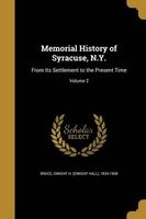 Memorial History of Syracuse, N.Y. - From Its Settlement to the Present Time; Volume 2 (Paperback) - Dwight H Dwight Hall 1834 190 Bruce Photo