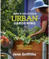 Jane's Delicious Urban Gardening - Sustainable City Living (Paperback) - Jane Griffiths Photo
