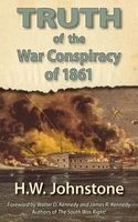 The Truth of the War Conspiracy of 1861 (Paperback) - H W Johnstone Photo