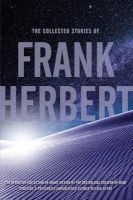 The Collected Stories of  (Paperback) - Frank Herbert Photo