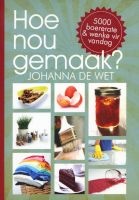 Hoe Nou Gemaak? - 5000 Boererate En Wenke Vir Vandag (Afrikaans, Paperback) - Johanna De Wet Photo