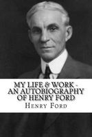 My Life & Work - An Autobiography of  (Paperback) - Henry Ford Photo