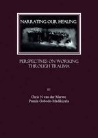 Narrating Our Healing - Perspectives on Working Through Trauma (Hardcover, 1st Unabridged) - Chris N Van Der Merwe Photo