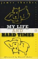 My Life And Hard Times (Paperback, 1st Perennial Classics ed) - James Thurber Photo