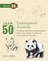 Draw 50 Endangered Animals - The Step-by-step Way to Draw Humpback Whales, Giant Pandas, Gorillas, and More Friends We May Lose... (Paperback) - Lee J Ames Photo