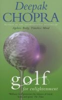 Golf for Enlightenment - The Seven Lessons for the Game of Life (Paperback, New ed) - Deepak Chopra Photo