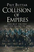 Collision of Empires - The War on the Eastern Front in 1914 (Paperback) - Prit Buttar Photo