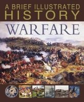 A Brief Illustrated History of Warfare (Hardcover) - Steve Parker Photo